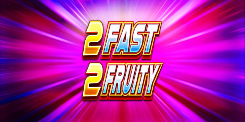 2 Fast 2 Fruity img